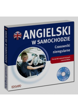 Angielski w samochodzie Czasowniki nieregularne
