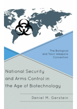 National Security and Arms Control in the Age of Biotechnology