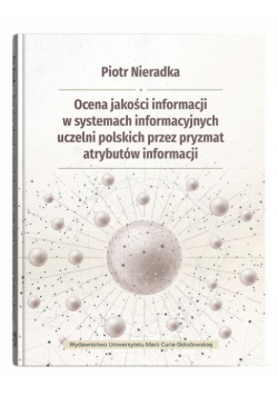 Ocena jakości informacji w systemach informacyjnych uczelni polskich przez pryzmat atrybutów informa