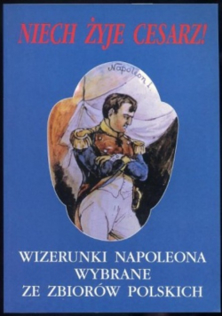 Wizerunki Napoleona wybrane ze zbiorów polskich