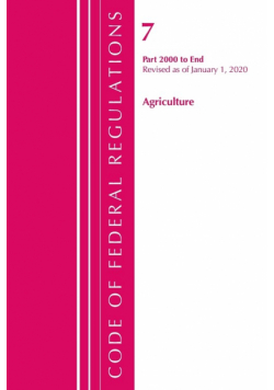 Code of Federal Regulations, Title 07 Agriculture 2000-End, Revised as of January 1, 2020