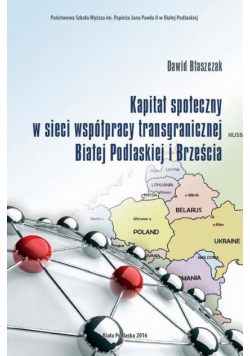 Kapitał Społeczny W Sieci Współpracy Transgranicznej Białej Podlaskiej I Brześcia