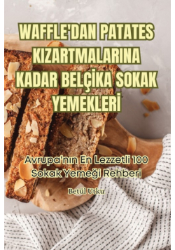Waffle'dan Patates Kizartmalarina Kadar Belçika Sokak Yemekleri