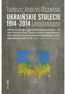 Ukraińskie stulecie 1914 ;2014 Szkice historyczne