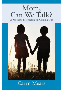 Mom, Can We Talk? A Mother's Perspective on Coming Out