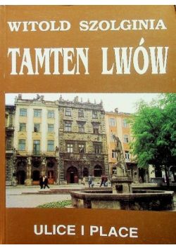 Tamten Lwów Ulice i place