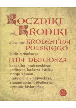 Roczniki czyli kroniki sławnego królestwa polskiego