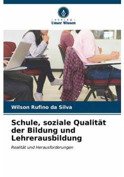 Schule, soziale Qualität der Bildung und Lehrerausbildung