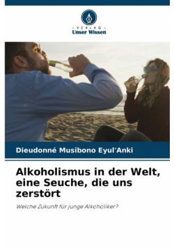 Alkoholismus in der Welt, eine Seuche, die uns zerstört