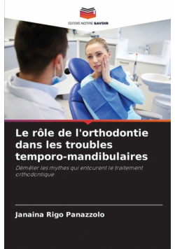 Le rôle de l'orthodontie dans les troubles temporo-mandibulaires