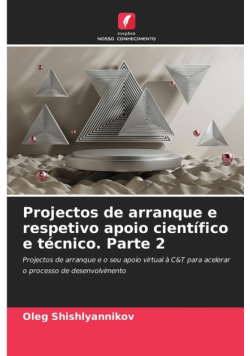Projectos de arranque e respetivo apoio científico e técnico. Parte 2