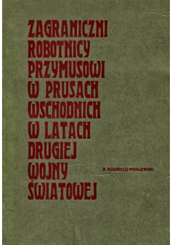 Zagraniczni robotnicy przymusowi w Prusach Wschodnich w latach drugiej wojny światowej
