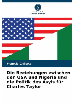 Die Beziehungen zwischen den USA und Nigeria und die Politik des Asyls für Charles Taylor