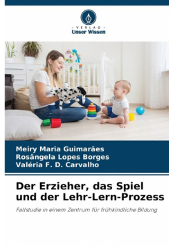 Der Erzieher, das Spiel und der Lehr-Lern-Prozess