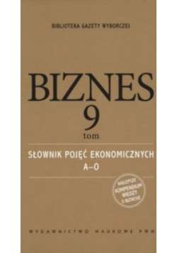 Biznes tom 9 Słownik pojęć ekonomicznych A O