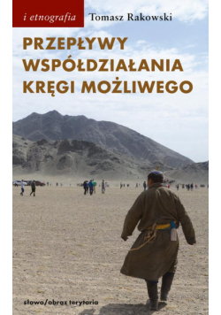 Przepływy, współdziałania, kręgi możliwego