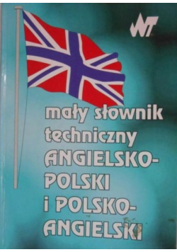 Mały słownik techniczny angielsko - polski i polsko - angielski