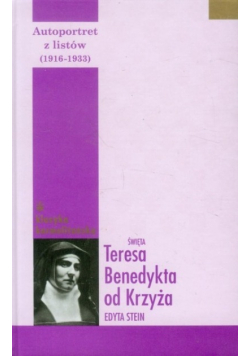 Autoportret z listów I 1916-1933  Teresa benedyktynka od Krzyża