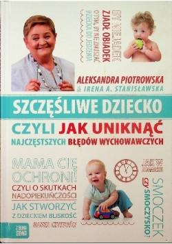 Szczęśliwe dziecko czyli jak uniknąć najczęstszych błędów wychowawczych