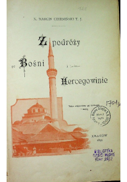 Z podróży po Bośni i Hercegowinie 1899 r.