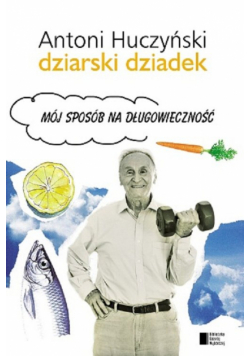 Dziarski Dziadek. Mój sposób na długowieczność