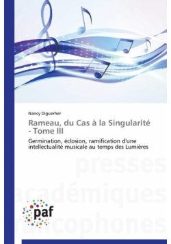 Rameau, du cas à la singularité  - tome iii