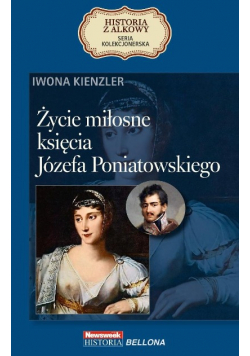 Historia z Alkowy Tom 15 Życie miłosne księcia Józefa Poniatowskiego