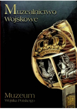 Muzealnictwo wojskowe Muzeum Wojska Polskiego Tom 9