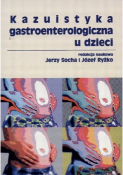 Kazuistyka gastroenterologiczna u dzieci