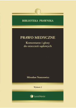 Prawo medyczne Komentarze i glosy do orzeczeń sądowych