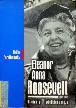 Eleanor Anna Roosevelt W cieniu wielkiego męża