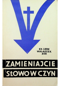 Zamieniajcie słowo w czyn