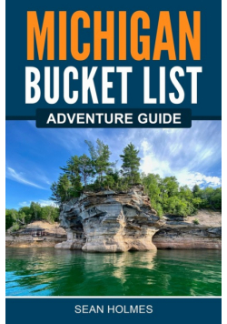 Michigan Bucket List Adventure Guide