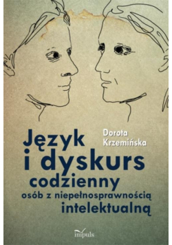 Język i dyskurs codzienny osób z niepełnosprawnością intelektualną