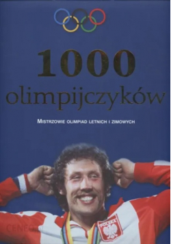 1000 olimpijczyków Mistrzowie olimpiad letnich i zimowych
