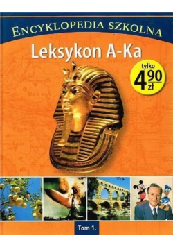 Encyklopedia szkolna Tom 1 Leksykon A  Ka