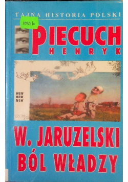 Wojciech Jaruzelski Ból władzy