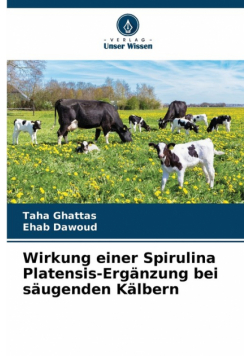 Wirkung einer Spirulina Platensis-Ergänzung bei säugenden Kälbern