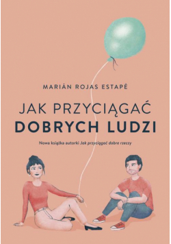 Jak przyciągać dobrych ludzi