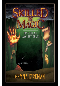 Skilled in Magic - Five on an Ancient Trail