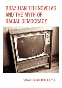 Brazilian Telenovelas and the Myth of Racial Democracy