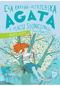 Agata  z Placu  Słonecznego Agato, zostań!
