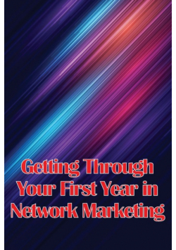 Getting Through Your First Year in Network Marketing