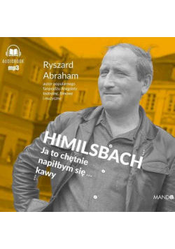Himilsbach. Ja to chętnie napiłbym się kawy