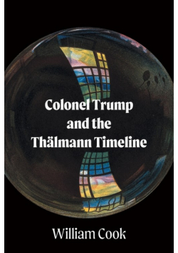 Colonel Trump and the Thälmann Timeline