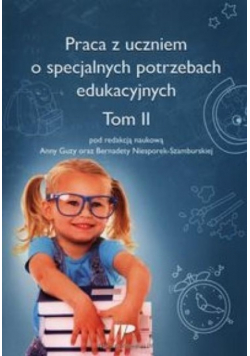 Praca z uczniem o specjalnych potrzebach edukacyjnych Tom 2