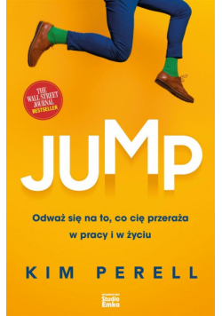 Jump. Odważ się na to, co cię przeraża w pracy i w życiu