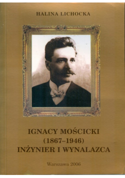 Ignacy Mościcki Inżynier i Wynalazca