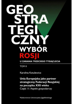 Geostrategiczny wybór Rosji u zarania trzeciego tysiąclecia - Tom 2
