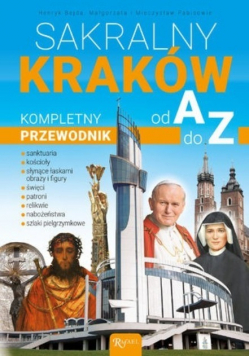 Sakralny Kraków  Kompletny przewodnik od A do Z